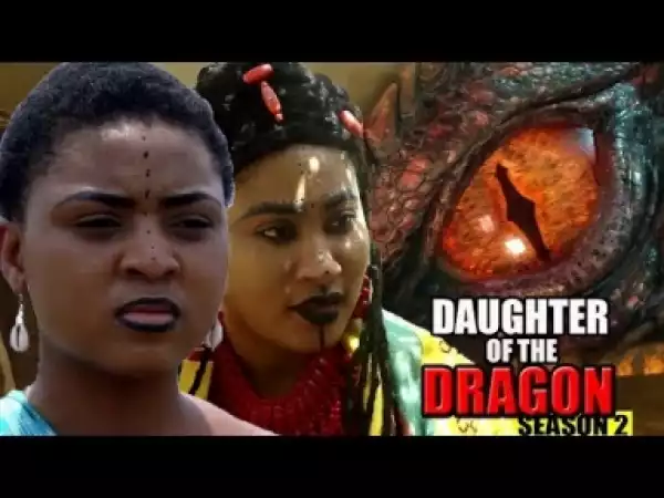 Video: Daughter Of The Dragon [Season 2] - Latest Nigerian Nollywoood Movies 2018